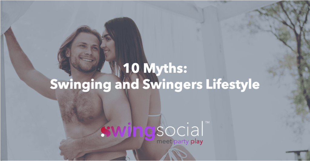 10 Myths Swinging and Swingers Lifestyle