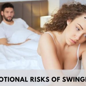 Emotional Risks Of Swinging