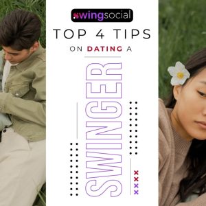 Top 4 Tips On Dating A Swinger