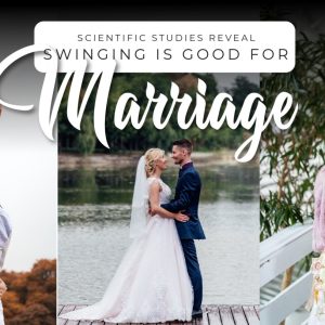 Scientific Studies Reveal Swinging Good For Marriage