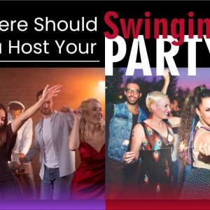Where Should You Host Your Swinging Party Session?