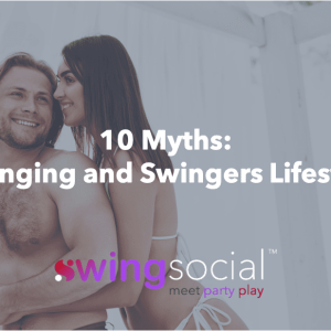 10 Myths: Swinging and Swingers Lifestyle